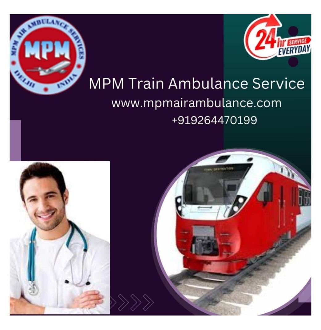 MPM Train Ambulance Service in Raipur runs with the right qualified staff to help.