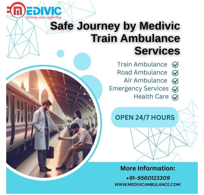 Using Medivic Train Ambulance Services in Guwahati, patients can be relocated properly