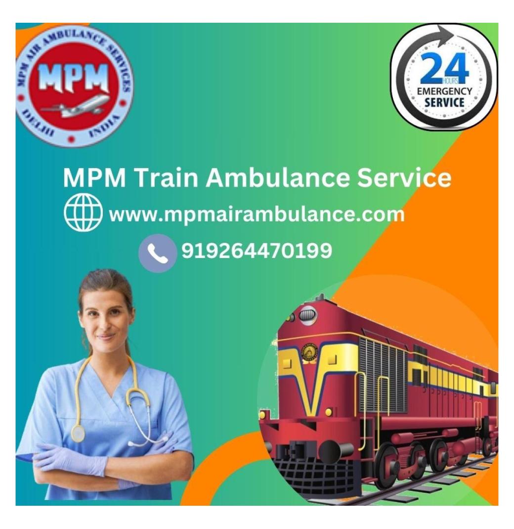 Book the best MPM Train Ambulance Services in Silchar with Life-Saving ICU Setup