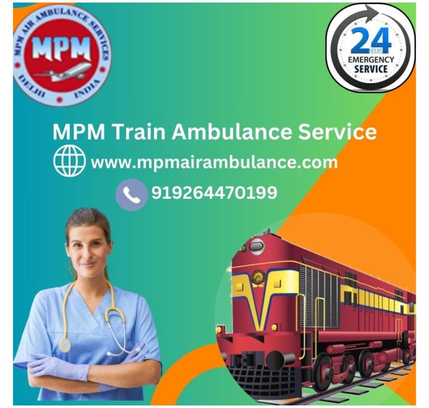 Book the best MPM Train Ambulance Services in Silchar with Life-Saving ICU Setup