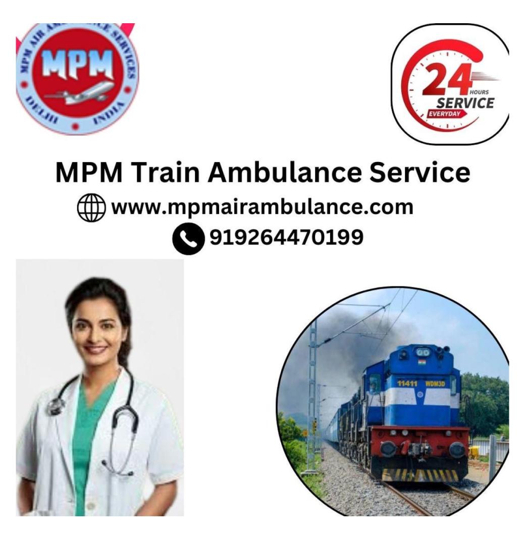 MPM Train Ambulance Service Support Assistance in Siliguri with the 
