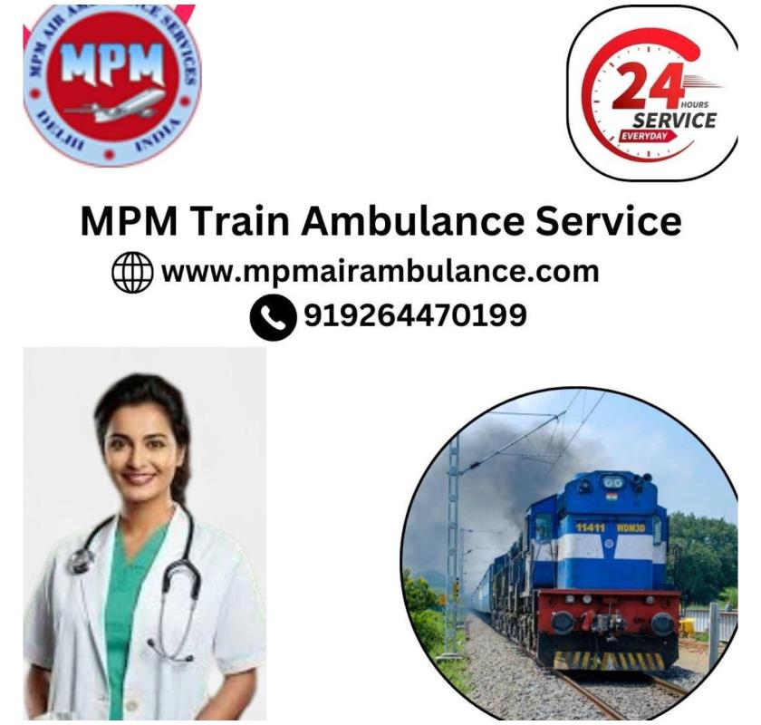 MPM Train Ambulance Service Support Assistance in Siliguri with the 