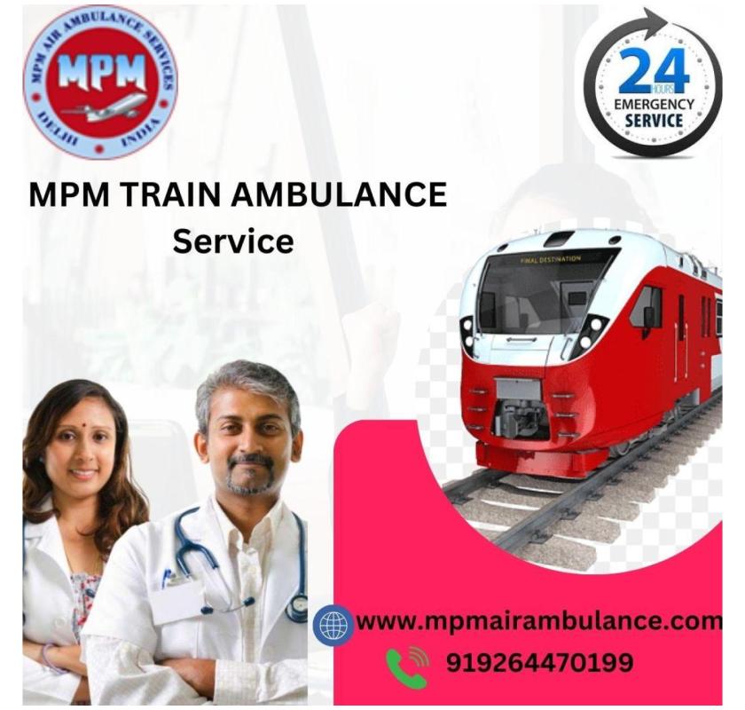 Reserve a MPM Train Ambulance for Complete Medical Monitoring in Raipur