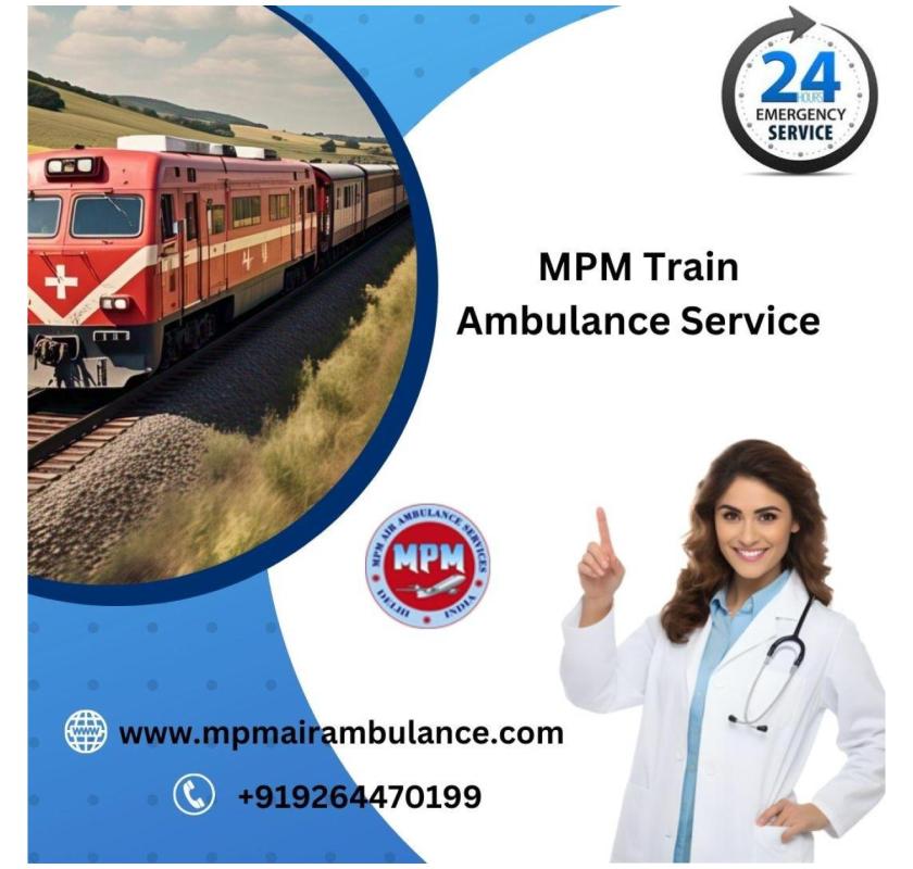 MPM Train Ambulance Services in Lucknow you can get the best facilities 