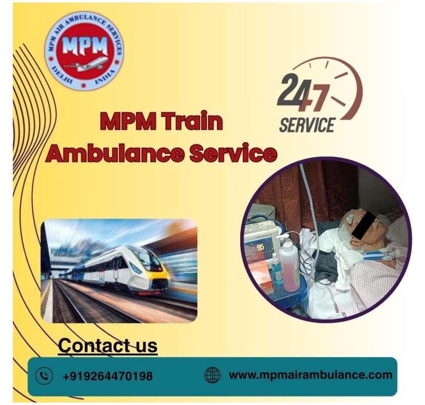 MPM Train Ambulance provides the best and round-the-clock booking in Darbhanga