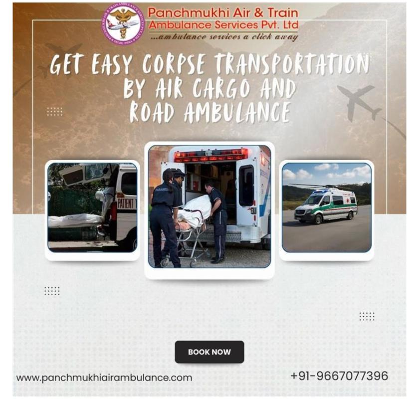 Skillfully Transport a Body Using a Panchmukhi Dead Body Ambulance in Hyderabad