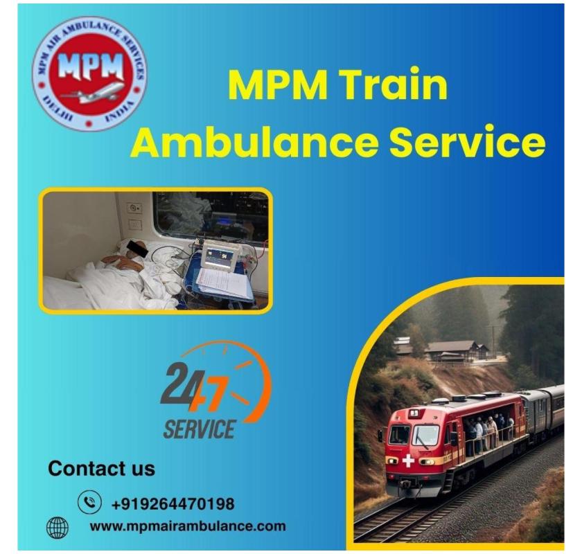 MPM Train Ambulance services in Jabalpur provide patients with comfort in their journey