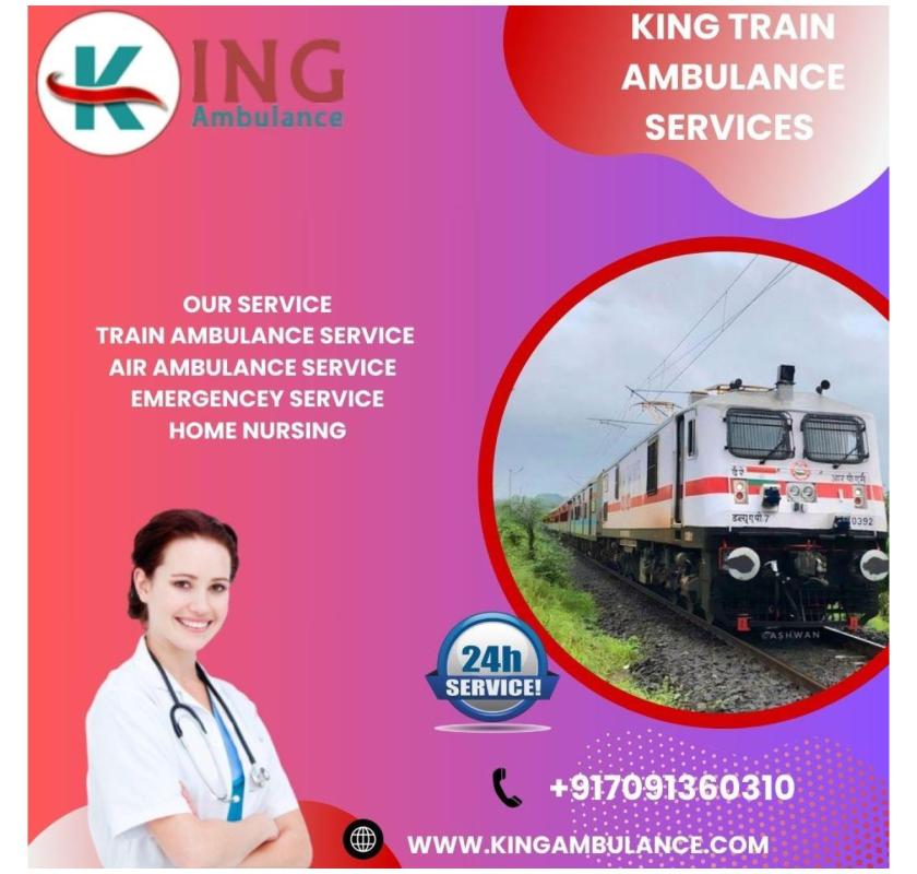   Use the best King Train Ambulance in Silchar Works with Leading Hospitals for Better Care