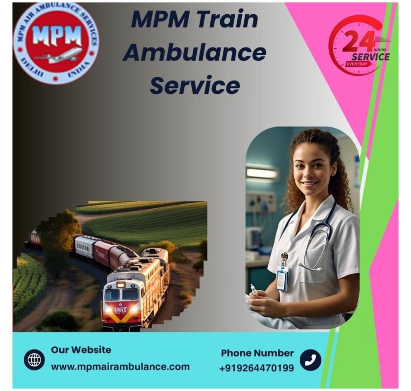 MPM Train Ambulance Caters to Your Every Need during Transfer in Nagpur