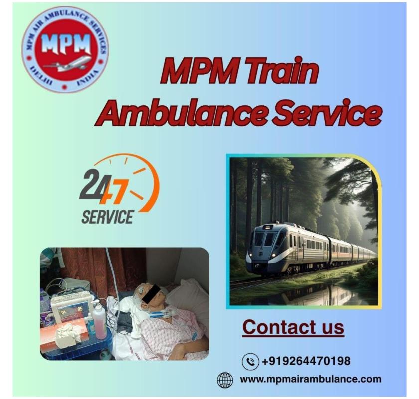 MPM Train Ambulance Services in Indore provides easy booking for your family