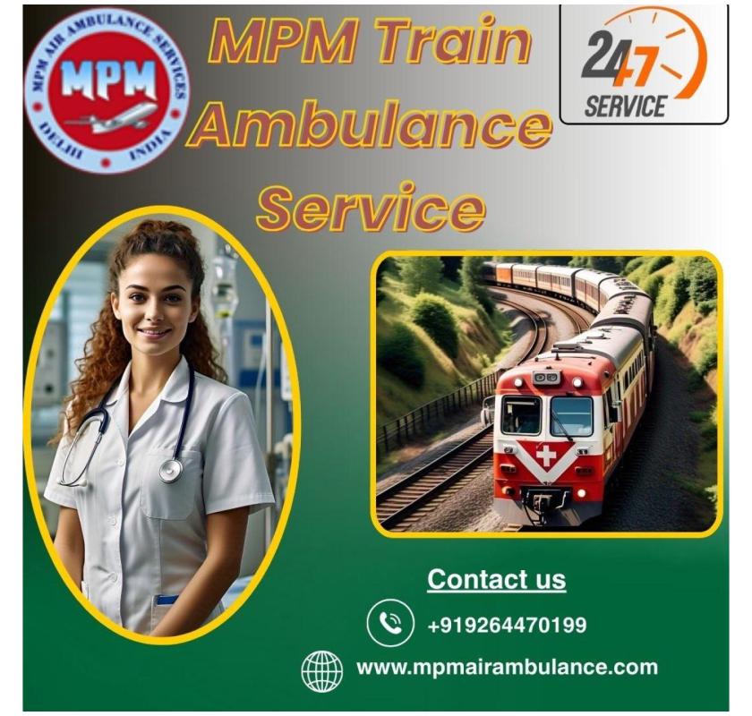 For a 100% Intact Transfer, Pick MPM Train Ambulance Service in Lucknow
