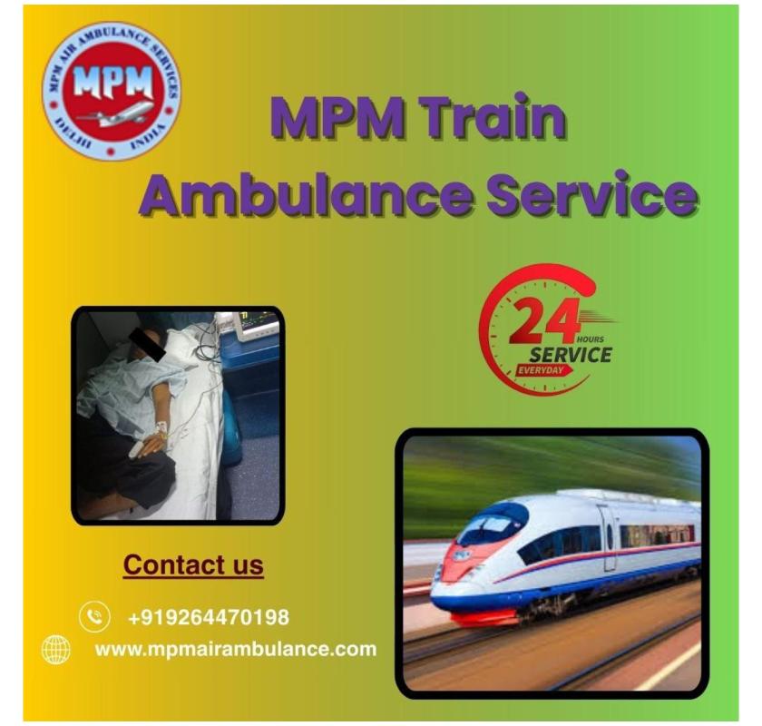 MPM Train Ambulance Service provides ICU Transfer in Jamshedpur