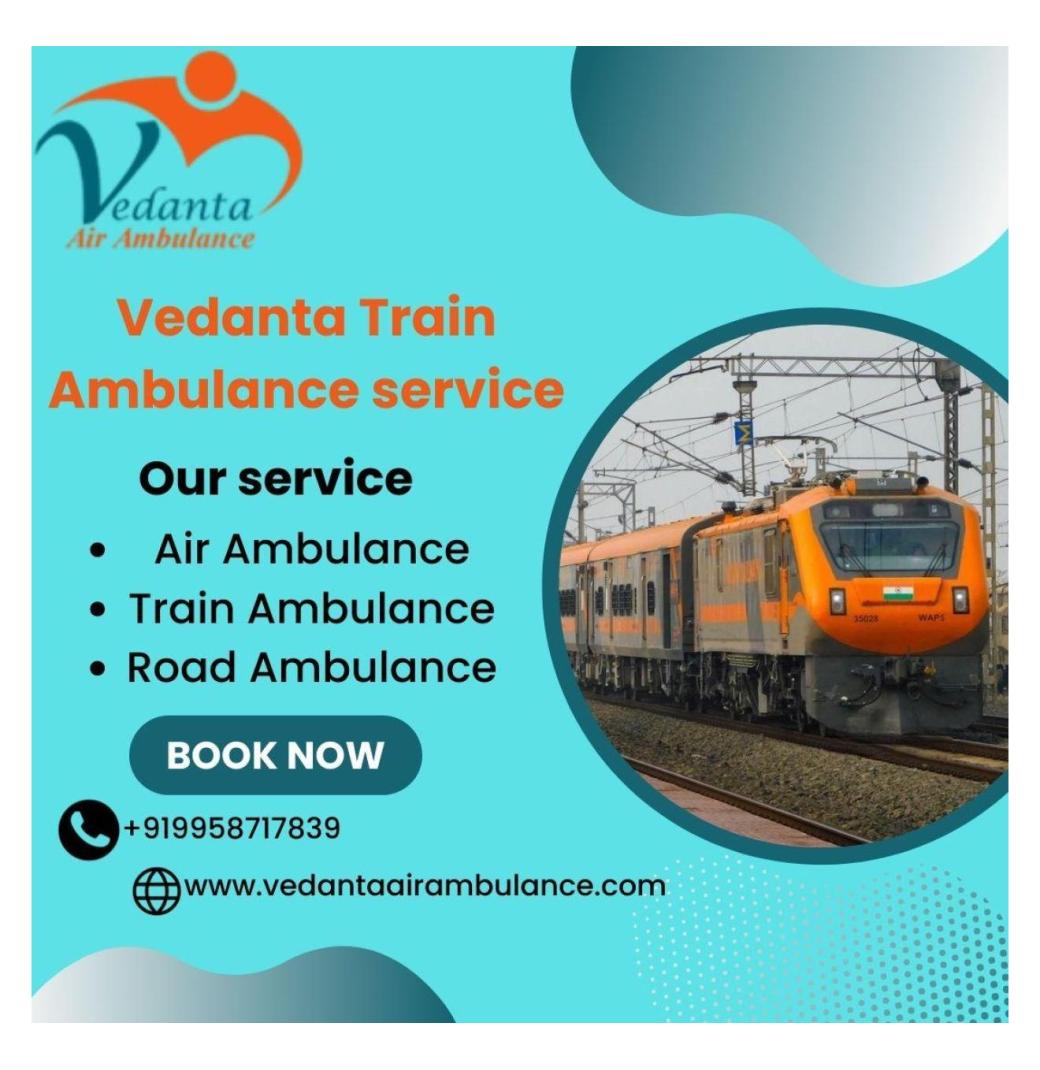 The best customer service is provided by Vedanta Train Ambulance in Chandigarh