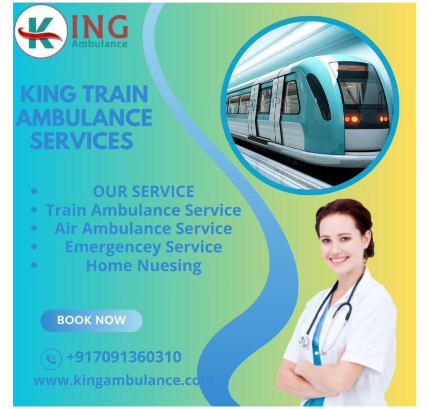 Hire the best King Train Ambulance Service with High-Tech Medical Machine in Delhi