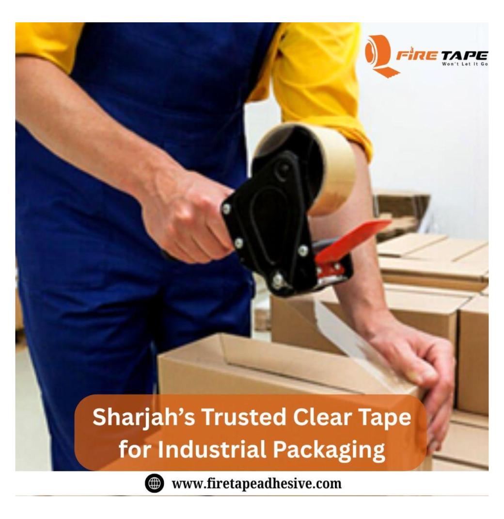 Sharjah’s Trusted Clear Tape for Industrial Packaging