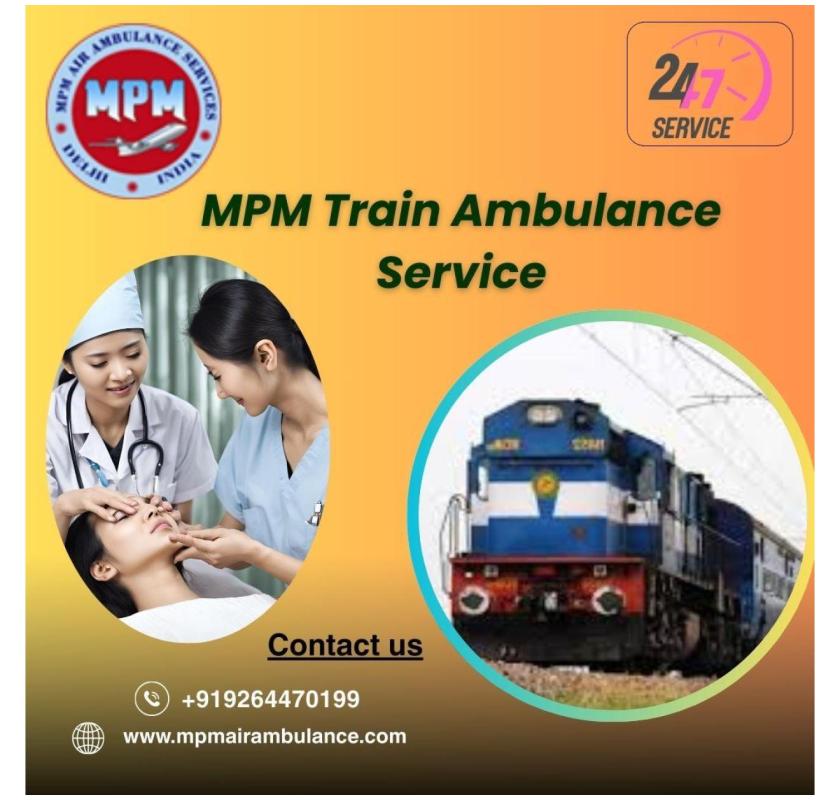 Book the best-equipped MPM Train Ambulance for patient service in Raipur