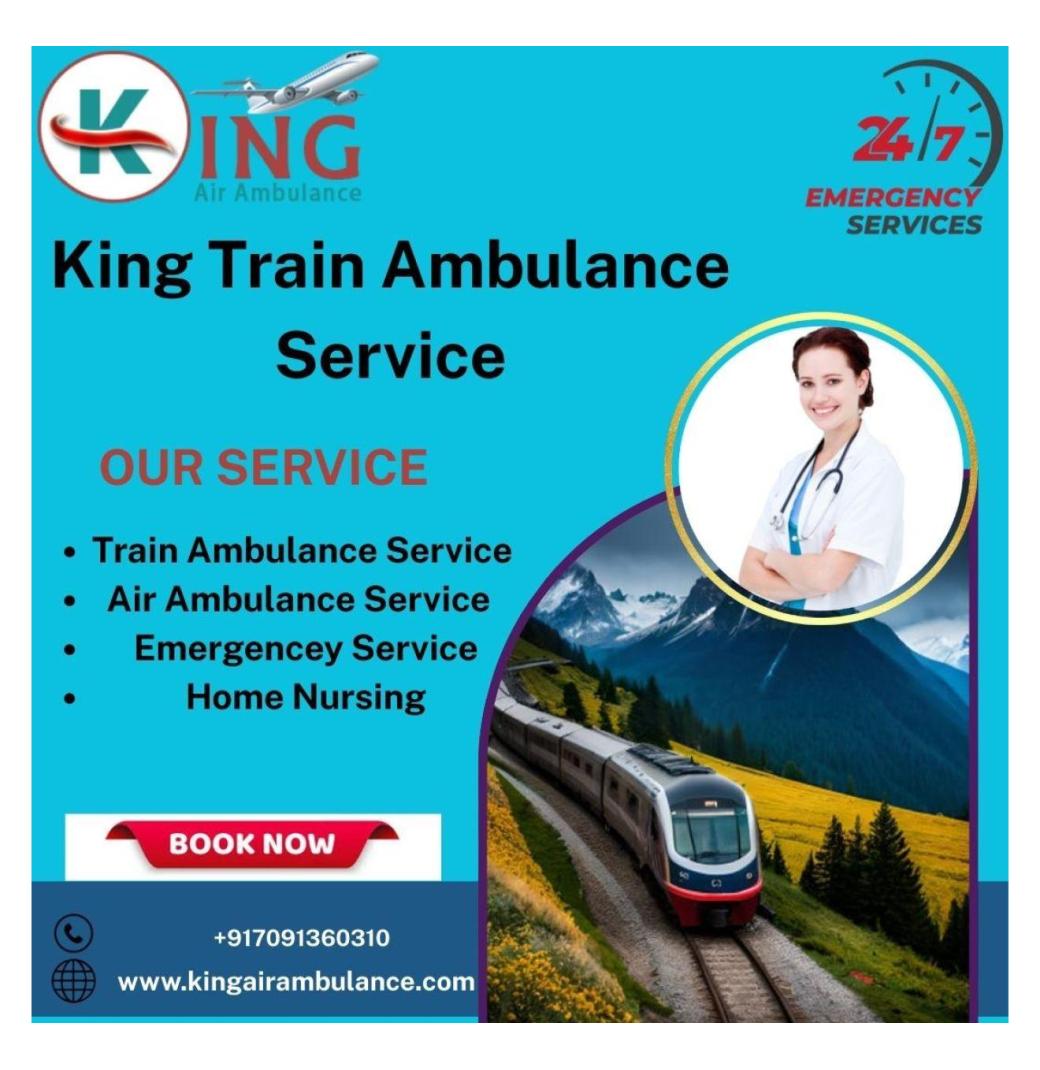  King Train Ambulance is the Strong and Stable Option in Dibrugarh for Transfer