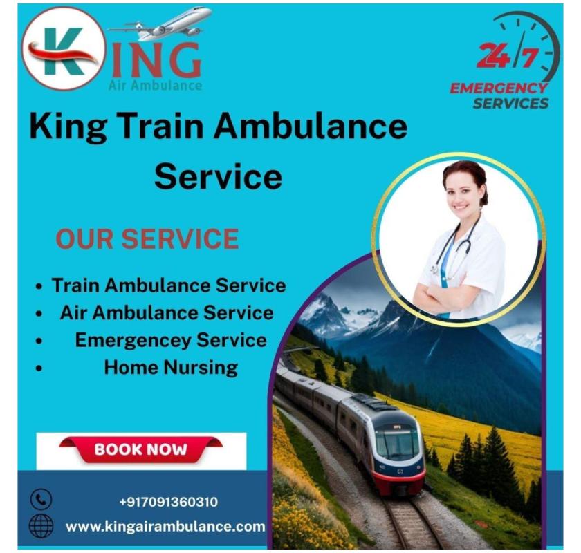  King Train Ambulance is the Strong and Stable Option in Dibrugarh for Transfer