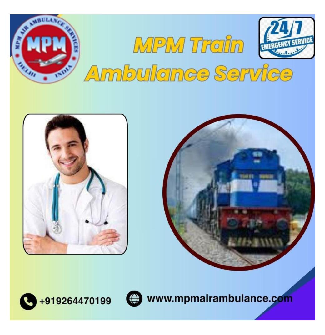MPM Train Ambulance Services in Darbhanga has Hospital-style Facilities inside the Train