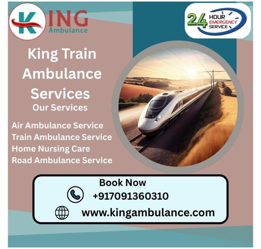   Transfer in Train Ambulance is Delivered by the Best Curative Squad with King in Delhi