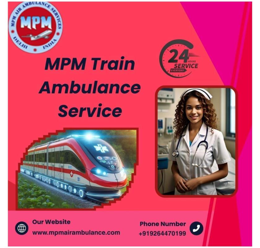 MPM Train Ambulance in Bhopal provides transfer facilities at an affordable cost