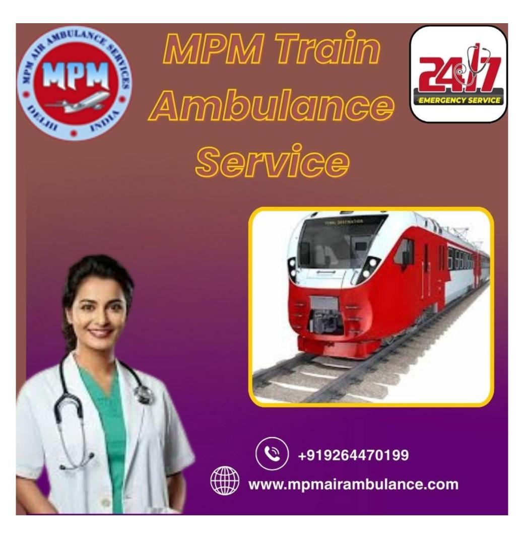 Choose the most reliable MPM Train Ambulance Service at the lowest price in Dibrugarh