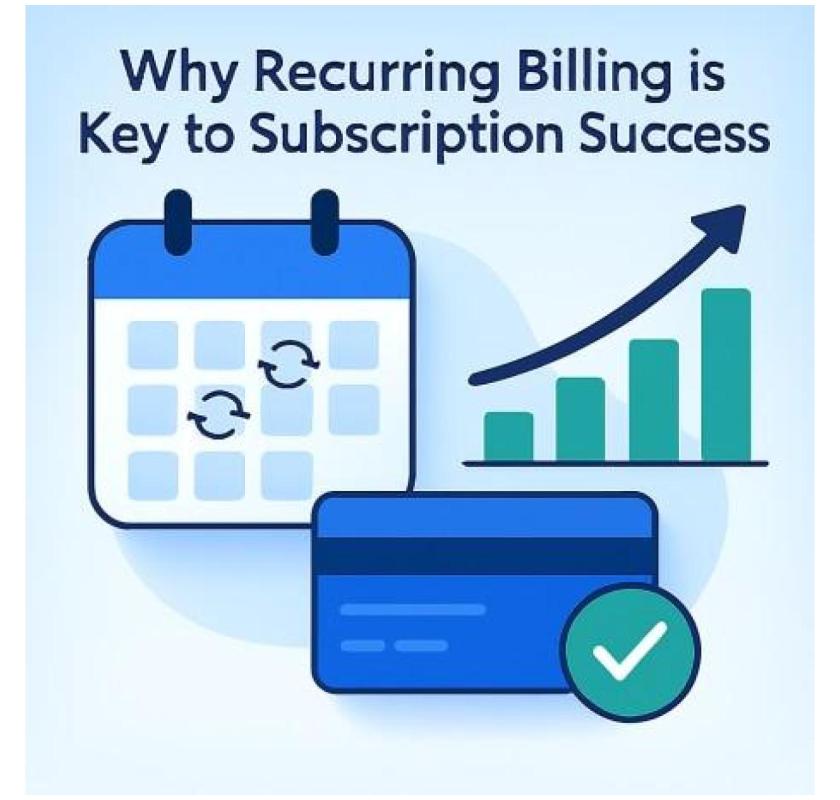 Why Recurring Billing is Key to Subscription Success