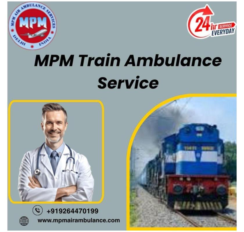 Get Reliable Patient Transfer in Darbhanga with MPM Train Ambulance