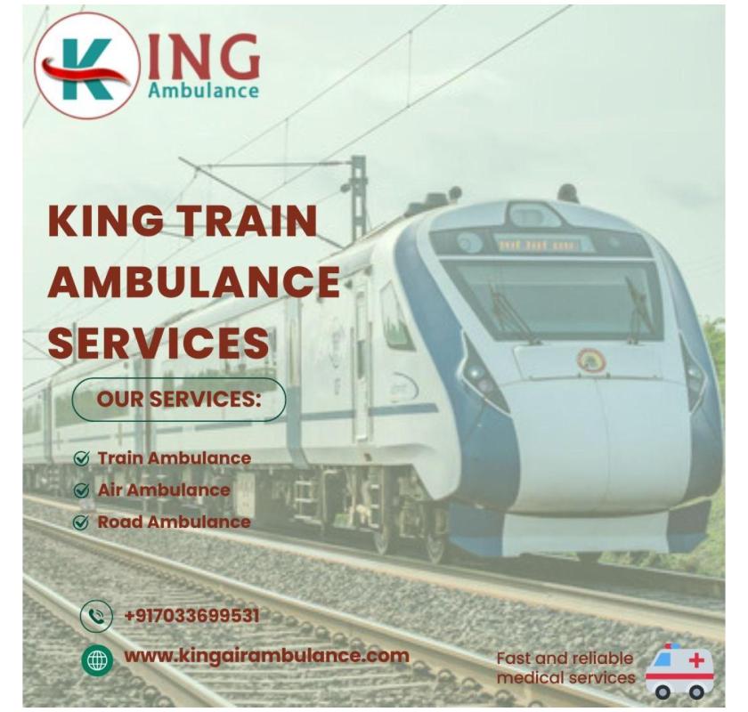 King Transfer with Guarantee and Appropriate Approval in Kolkata Train Ambulance