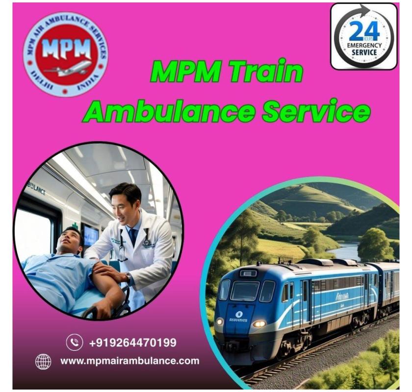 MPM Train Ambulance Services in Varanasi provides 24-hour medical services