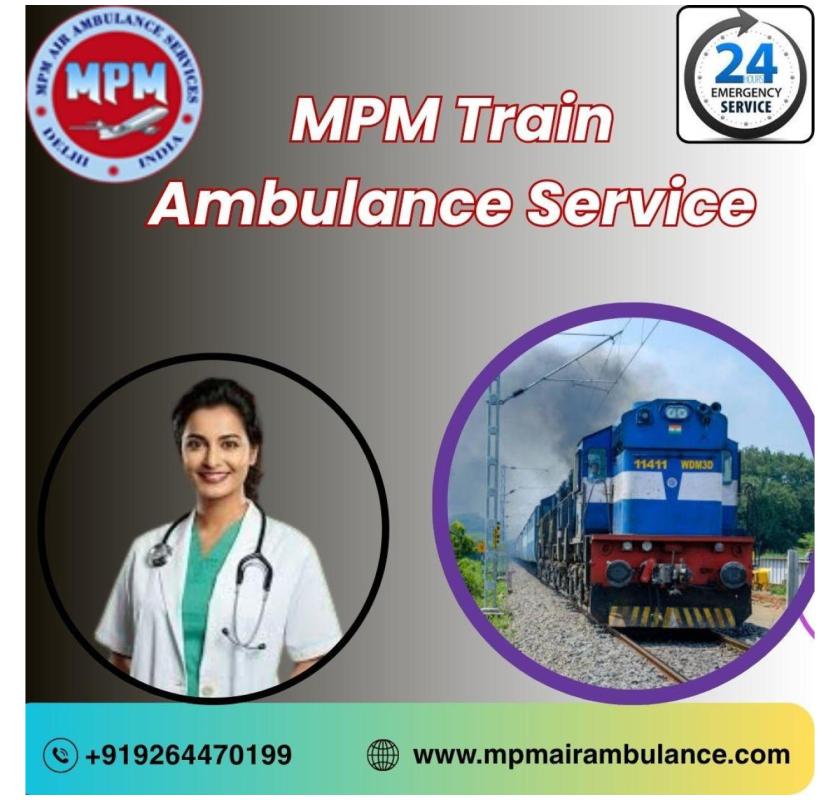 Choose the Most Reliable MPM Train Ambulance Service in Chennai at the Lowest Cost