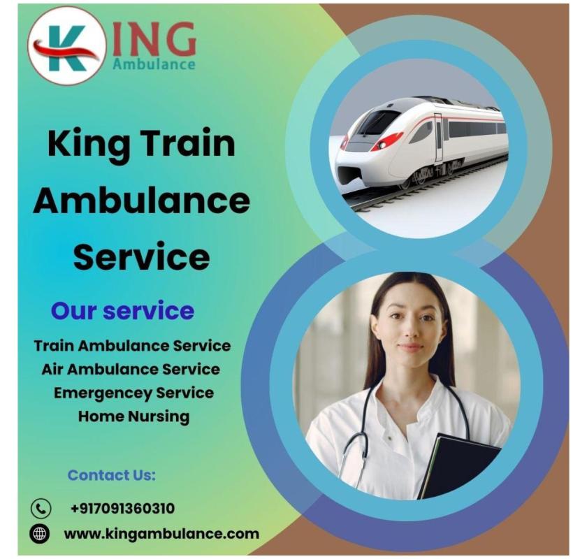 King Train Ambulance Services in Delhi Provides Quick Patient Transportation