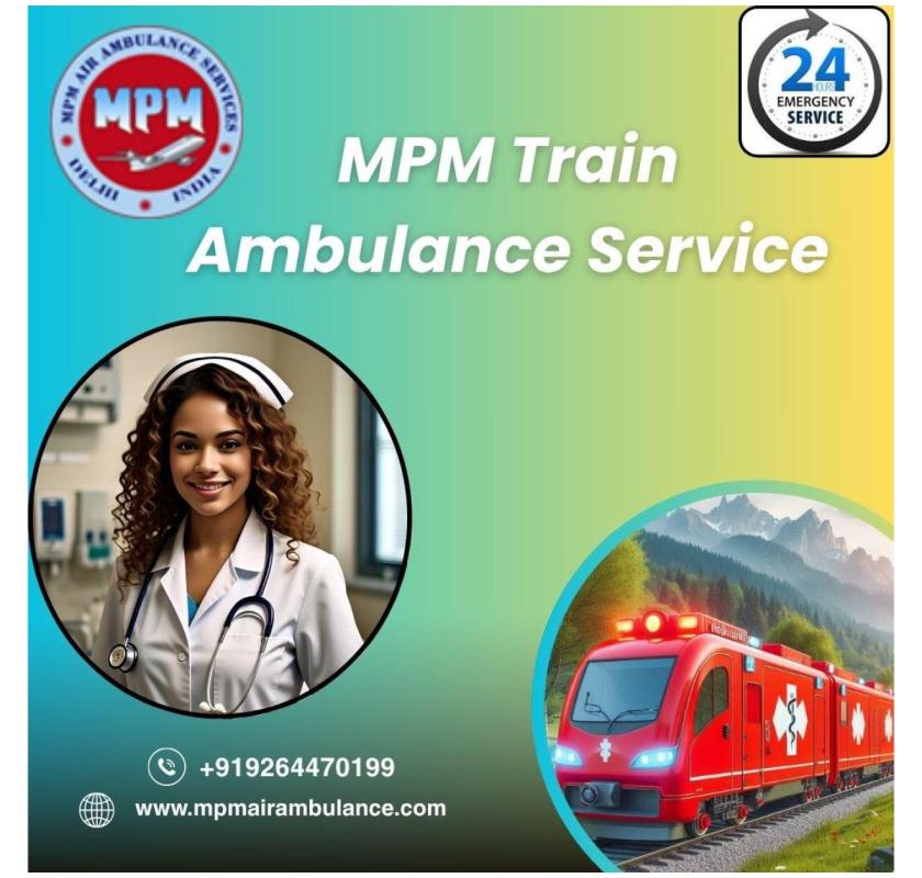 Have a Smooth Shift with our MPM Train Ambulance Service in Dibrugarh. 