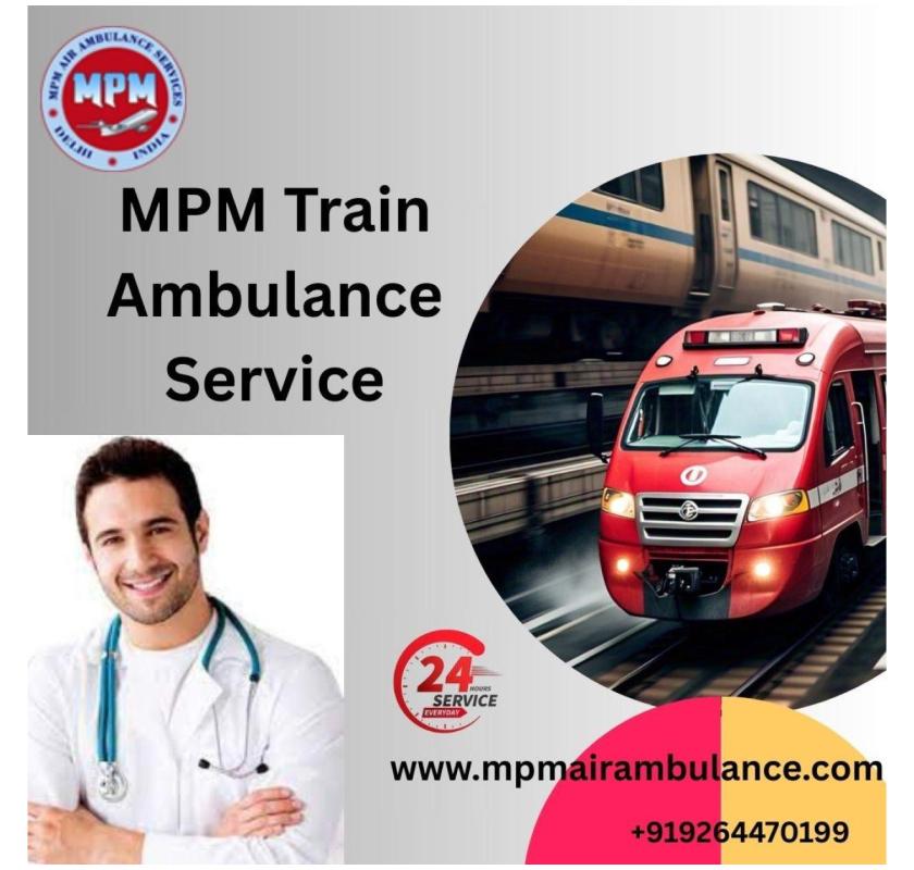 MPM Transfers with Expert Support and Planning in Siliguri via its Train Ambulance