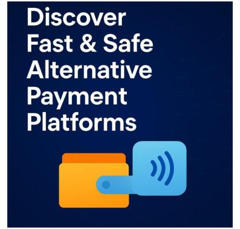 Discover Fast & Safe Alternative Payment Platforms