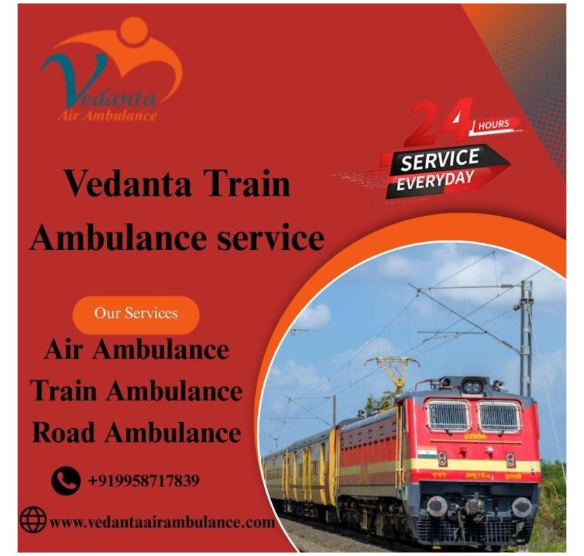 Choose Vedanta Train Ambulance in Siliguri to ensure timely patient transfers
