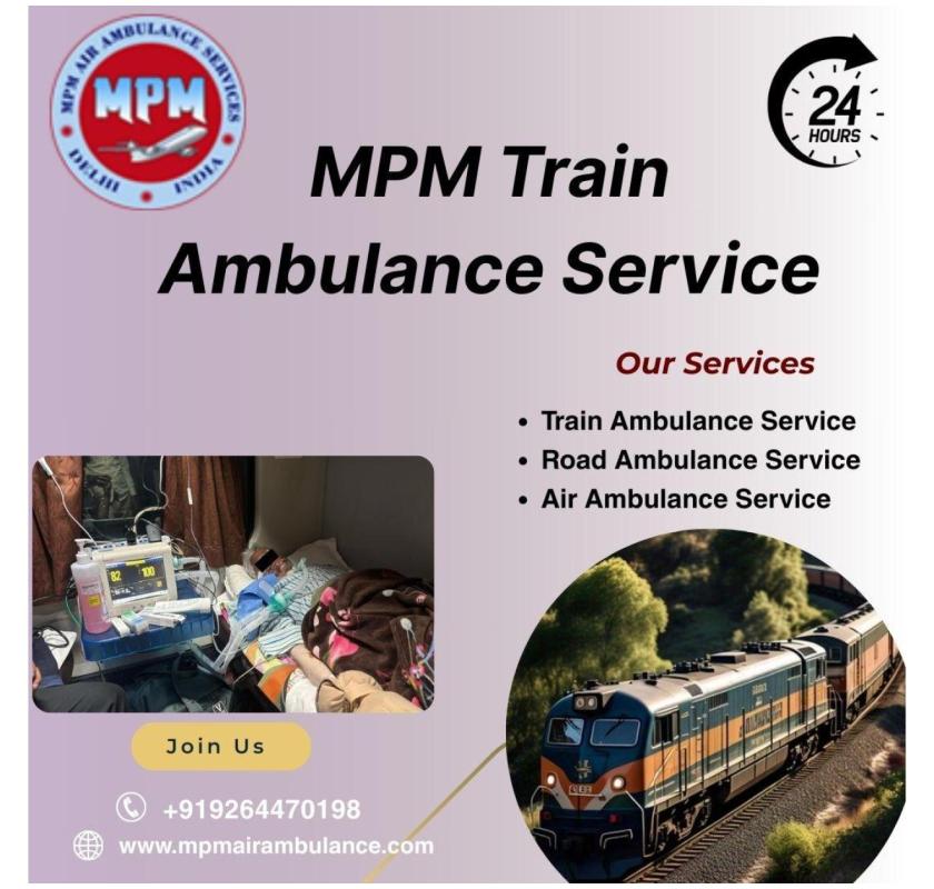MPM Train Ambulance in Siliguri provides the latest facilities to train patients