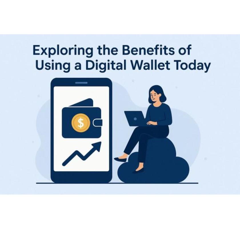 Exploring the Benefits of Using a Digital Wallet Today