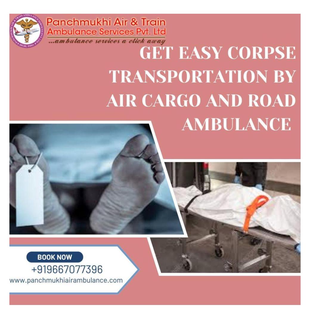 Panchmukhi Provides Inconvenience-Free Transfers in Chennai with a Dead Body Ambulance