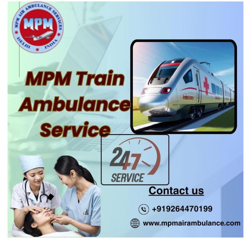 MPM is Ready to Extend its Best Transfer Support in Dibrugarh in a Train Ambulance 