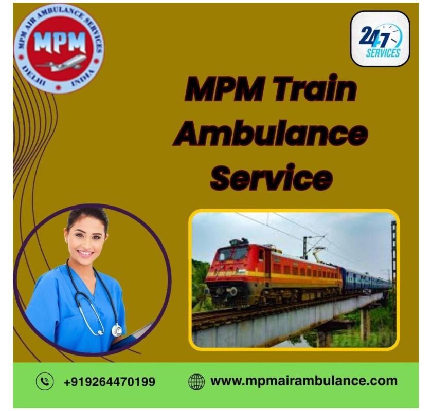 Book an MPM Train Ambulance in Raipur soon for treatment
