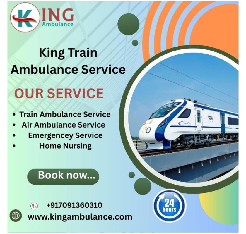  Choose king Train Ambulance for Fast and Safe Transportation in Delhi