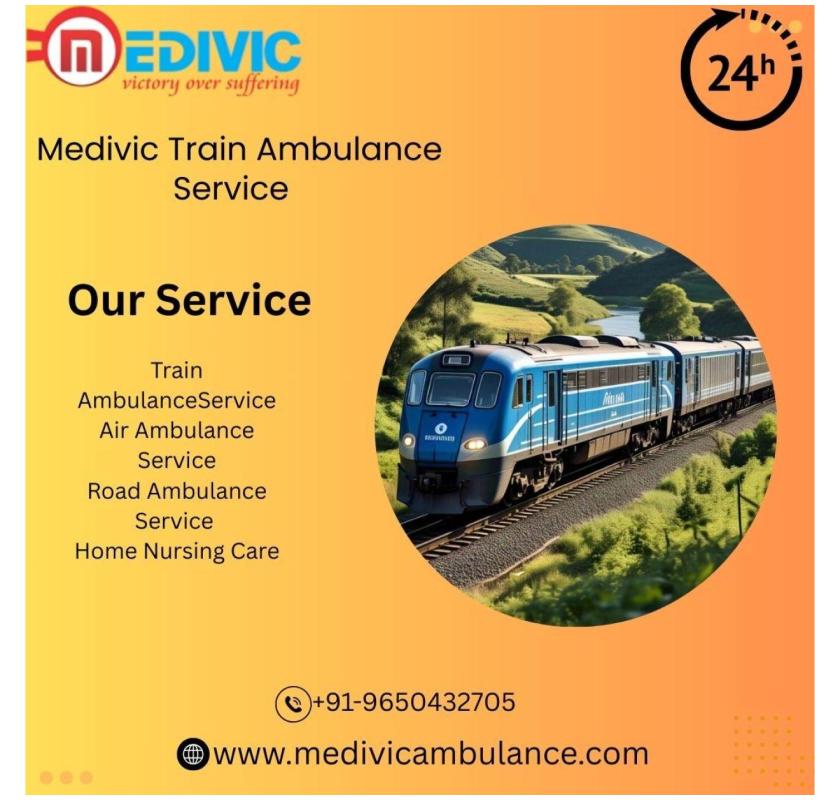 Medivic Travel Without Causing Fatal Consequences in Dibrugarh with its Train Ambulance