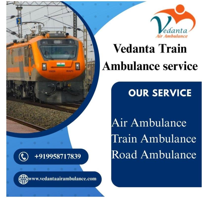 Vedanta Prove its Worth in Scheduling On-time shifting in Guwahati in a Train Ambulance