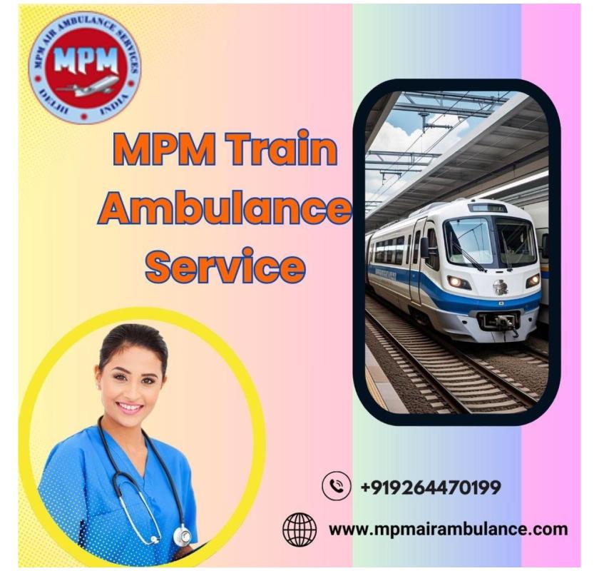 MPM Train Ambulance in Darbhanga provides the Best Medical Patient Transportation 