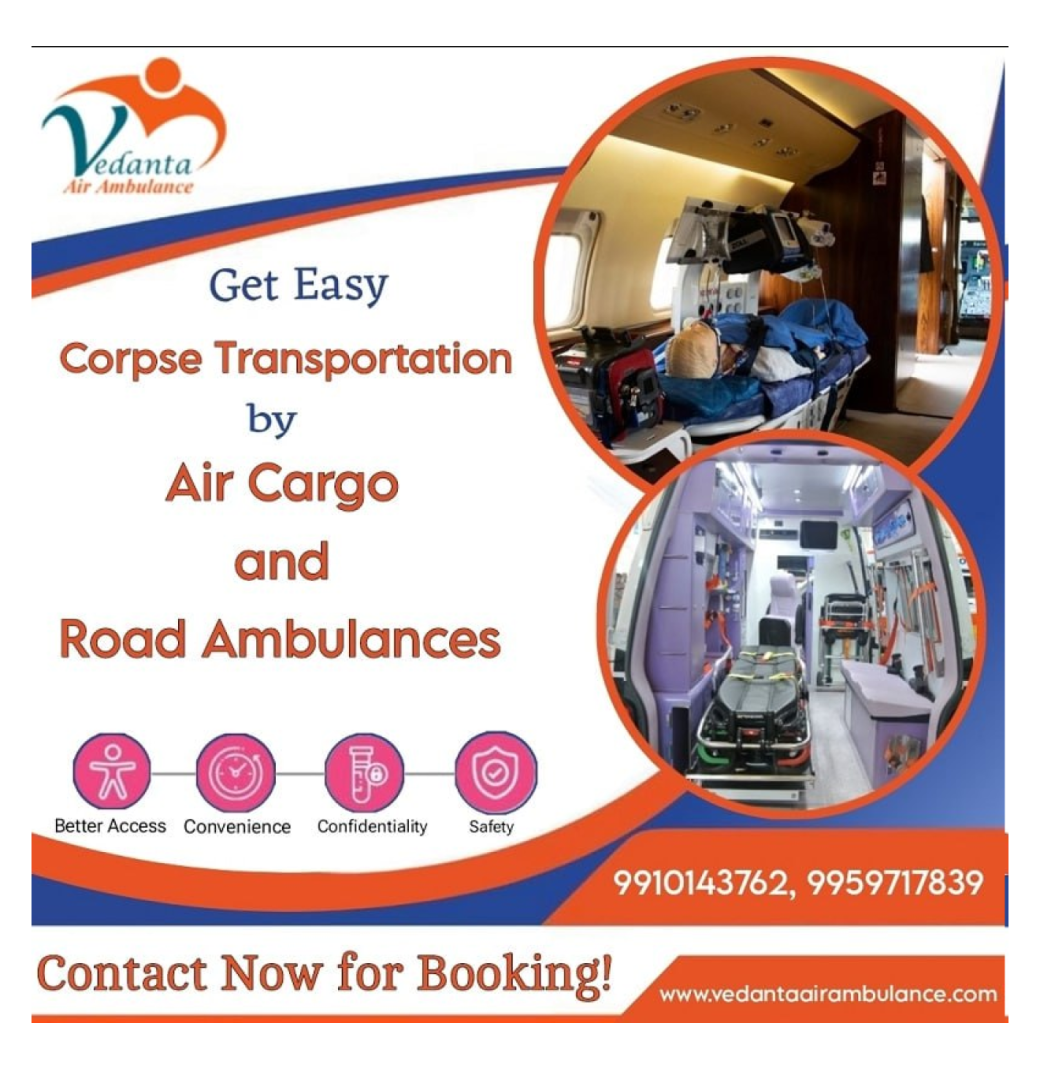 Vedanta Offers Complete Dead Body Transfer Arrangements in Varanasi on its Ambulance