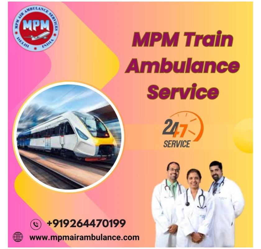 MPM Train Ambulance provided a reliable and careful transfer in Varanasi
