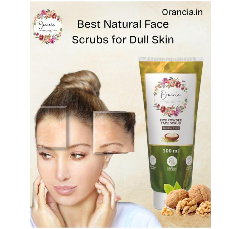 Best Natural Face Scrubs for Dull Skin ~Gentle Exfoliation That Revives Your Glow