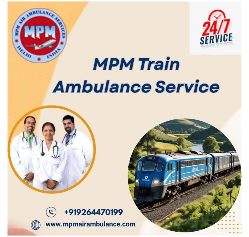 MPM Train Ambulance in Raipur provides experienced medical transportation
