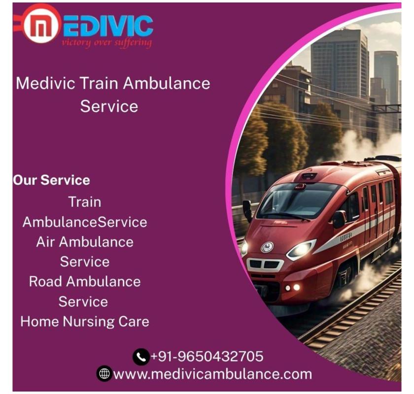 Medivic Train Ambulance in Darbhanga provides special transit for critical patients